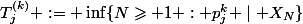 T_j^{(k)} := \inf\{N\geqslant 1 : p_j^k \mid X_N\}