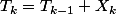 T_k=T_{k-1}+X_k