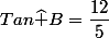 Tan\widehat B=\dfrac{12}{5}