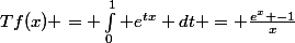 Tf(x) = \int_{0}^{1} e^{tx} dt = \frac{e^x -1}{x}