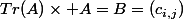 Tr(A)\times A=B=(c_{i,j})