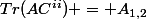 Tr(AC^{ii}) = A_{1,2}