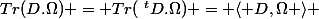 Tr(D.\Omega) = Tr(~^tD.\Omega) = \langle D,\Omega \rangle 