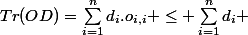 Tr(OD)=\sum_{i=1}^{n}{d_i.o_{i,i}} \leq \sum_{i=1}^{n}{d_i} 