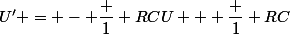 U' = - \dfrac 1 {RC}U + \dfrac 1 {RC}