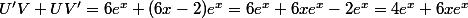 U'V+UV'=6e^x+(6x-2)e^x=6e^x+6xe^x-2e^x=4e^x+6xe^x