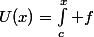U(x)=\int_c^x f