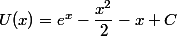 U(x)=e^x-\dfrac{x^2}{2}-x+C