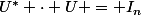 U^* \cdot U = I_n