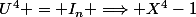 U^4 = I_n \Longrightarrow X^4-1