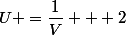 U =\dfrac{1}{V} + 2