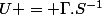 U = \Gamma.S^{-1}