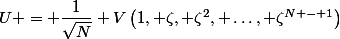 U = \dfrac{1}{\sqrt{N}} V\left(1, \zeta, \zeta^2, \dots, \zeta^{N - 1}\right)