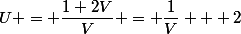 U = \dfrac{1+2V}{V} = \dfrac{1}{V} + 2