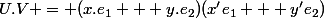 U.V = (x.e_1 + y.e_2)(x'e_1 + y'e_2)