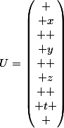 U=\begin{pmatrix}
 \\ x\\ 
 \\ y\\ 
 \\ z\\ 
 \\ t
 \\ \end{pmatrix}
