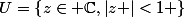 U=\left\{z\in \mathbb{C},\left|z \right|<1 \right\}