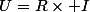 U=R\times I