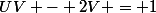 UV - 2V = 1