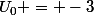 U_{0} = -3