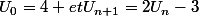 U_{0}=4 \ et\ U_{n+1}=2U_{n}-3
