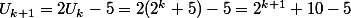 U_{k+1}=2U_k-5=2(2^k+5)-5=2^{k+1}+10-5