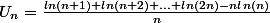 U_{n}=\frac{ln(n+1)+ln(n+2)+...+ln(2n)-nln(n)}{n}