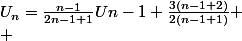 U_{n}=\frac{n-1}{2n-1+1}Un-1+\frac{3(n-1+2)}{2(n-1+1)}
 \\ 