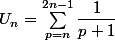 U_{n}=\sum^{2n-1}_{p=n}\dfrac{1}{p+1}