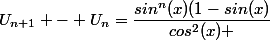 U_{n+1} - U_n=\dfrac{sin^n(x)(1-sin(x)}{cos^2(x) }