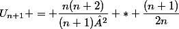 U_{n+1} = \dfrac{n(n+2)}{(n+1)²} * \dfrac{(n+1)}{2n}