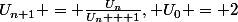 U_{n+1} = \frac{U_n}{U_n + 1}, U_0 = 2