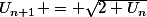 U_{n+1} = \sqrt{2+U_{n}}