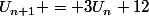 U_{n+1} = 3U_{n}+12