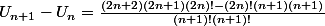 U_{n+1}-U_{n}=\frac{(2n+2)(2n+1)(2n)!-(2n)!(n+1)(n+1)}{(n+1)!(n+1)!}