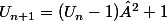 U_{n+1}=(U_n-1)²+1