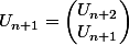 U_{n+1}=\begin{pmatrix}U_{n+2}\\U_{n+1}\end{pmatrix}