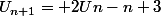U_{n+1}= 2Un-n+3
