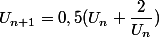 U_{n+1}=0,5(U_n+\dfrac{2}{U_n})