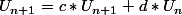 U_{n+1}=c*U_{n+1}+d*U_n