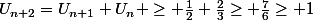 U_{n+2}=U_{n+1}+U_n \geq \frac{1}{2}+\frac{2}{3}\geq \frac{7}{6}\geq 1