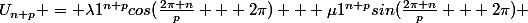 U_{n+p} = \lambda1^{n+p}cos(\frac{2\pi n}{p} + 2\pi) + \mu1^{n+p}sin(\frac{2\pi n}{p} + 2\pi) 
