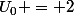 U_0 = 2