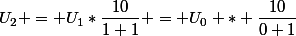 U_2 = U_1*\dfrac{10}{1+1} = U_0 * \dfrac{10}{0+1}