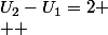 U_2-U_1=2
 \\  