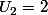 U_2=2