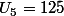 U_5=125