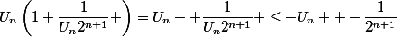 U_n\left(1+\dfrac{1}{U_n2^{n+1}} \right)=U_n +\dfrac{1}{U_n2^{n+1}} \leq U_n + \dfrac{1}{2^{n+1}}