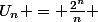 U_n = \frac{2^n}{n} 