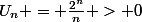 U_n = \frac{2^n}{n} > 0